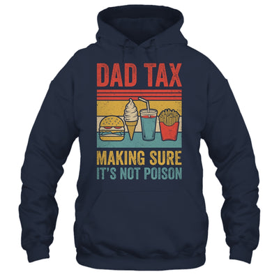 Dad Tax Making Sure It's Not Poison Funny Men Father’s Day Shirt & Hoodie | teecentury