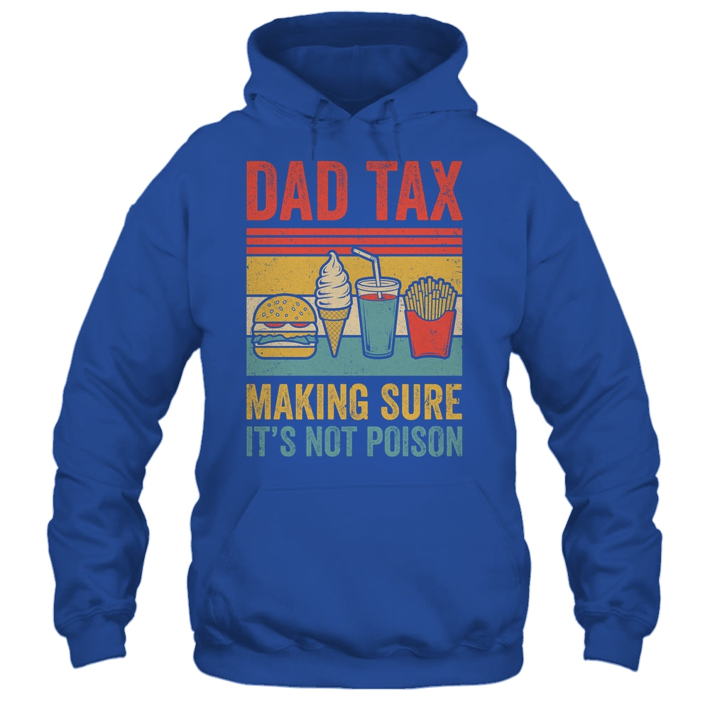 Dad Tax Making Sure It's Not Poison Funny Men Father’s Day Shirt & Hoodie | teecentury