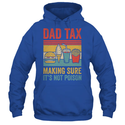 Dad Tax Making Sure It's Not Poison Funny Men Father’s Day Shirt & Hoodie | teecentury
