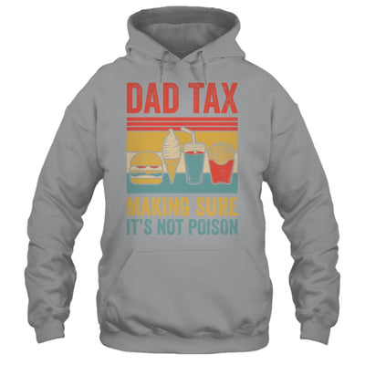 Dad Tax Making Sure It's Not Poison Funny Men Father’s Day Shirt & Hoodie | teecentury