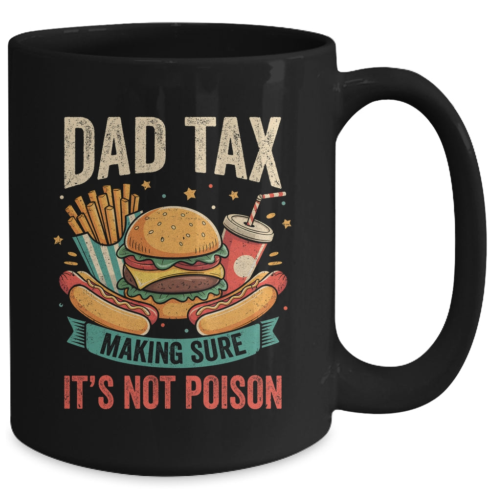 Dad Tax Making Sure It's Not Poison Men Funny Father's Day Mug | teecentury