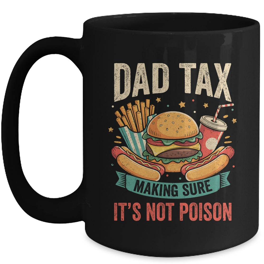 Dad Tax Making Sure It's Not Poison Men Funny Father's Day Mug | teecentury