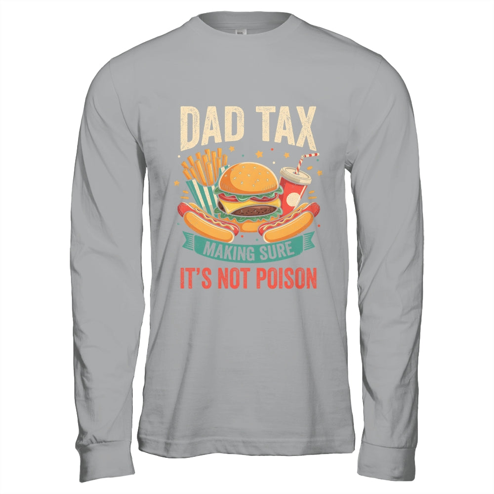 Dad Tax Making Sure It's Not Poison Men Funny Father's Day Shirt & Hoodie | teecentury