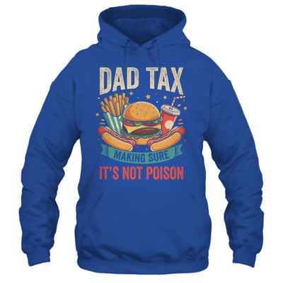 Dad Tax Making Sure It's Not Poison Men Funny Father's Day Shirt & Hoodie | teecentury