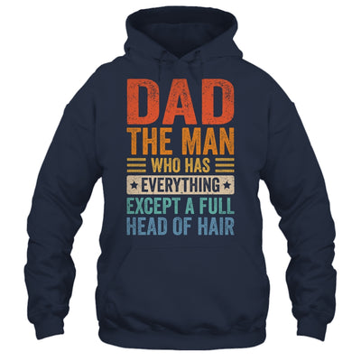 Dad The Man Who Has Everything Except A Full Head Of Hair Shirt & Hoodie | teecentury
