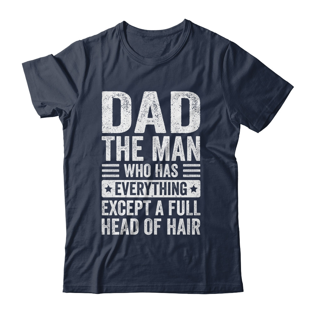 Dad The Man Who Has Everything Funny Fathers Day Men Shirt & Hoodie | teecentury