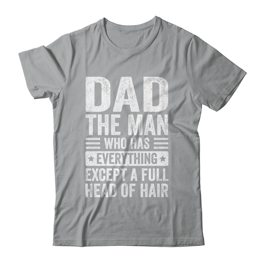 Dad The Man Who Has Everything Funny Fathers Day Men Shirt & Hoodie | teecentury