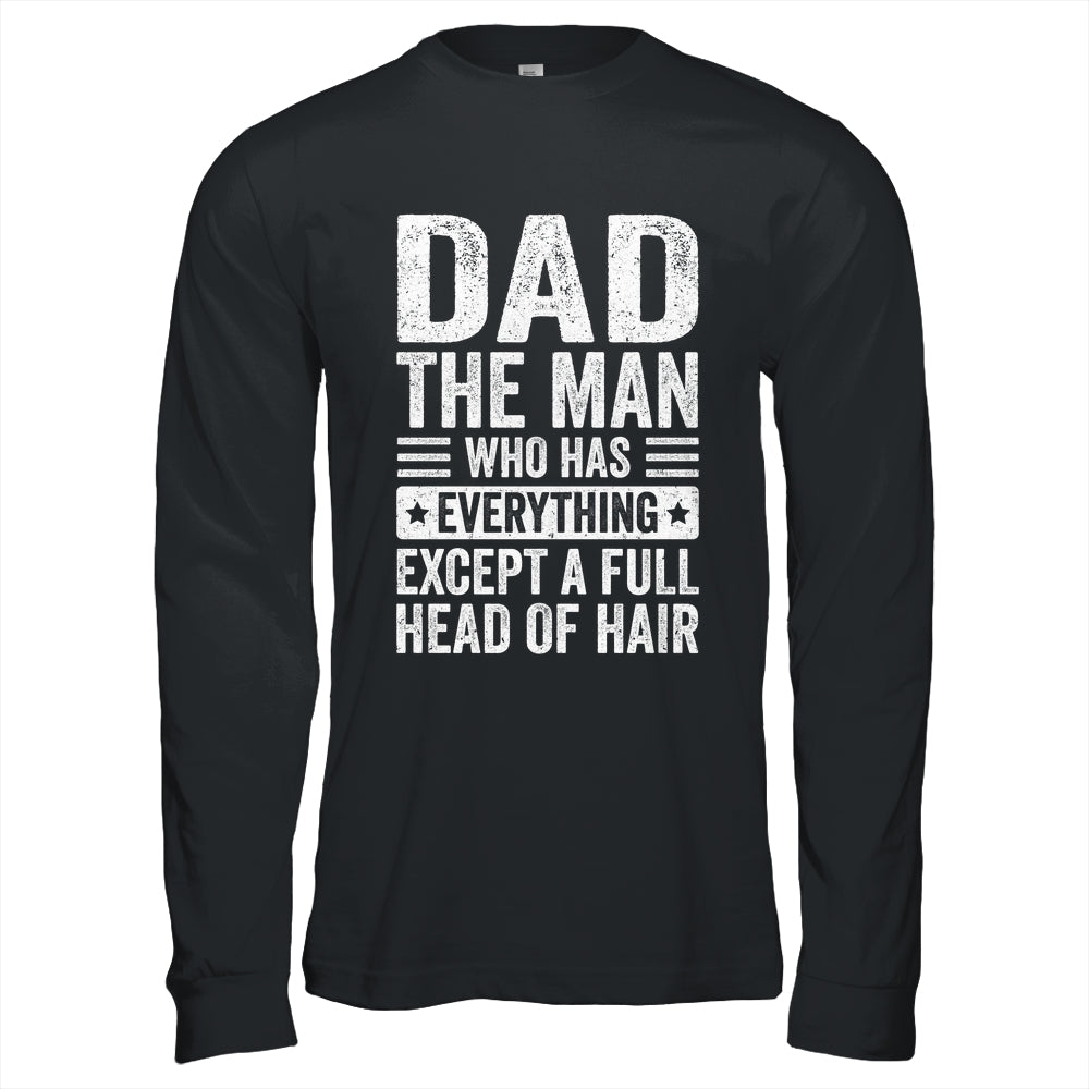 Dad The Man Who Has Everything Funny Fathers Day Men Shirt & Hoodie | teecentury