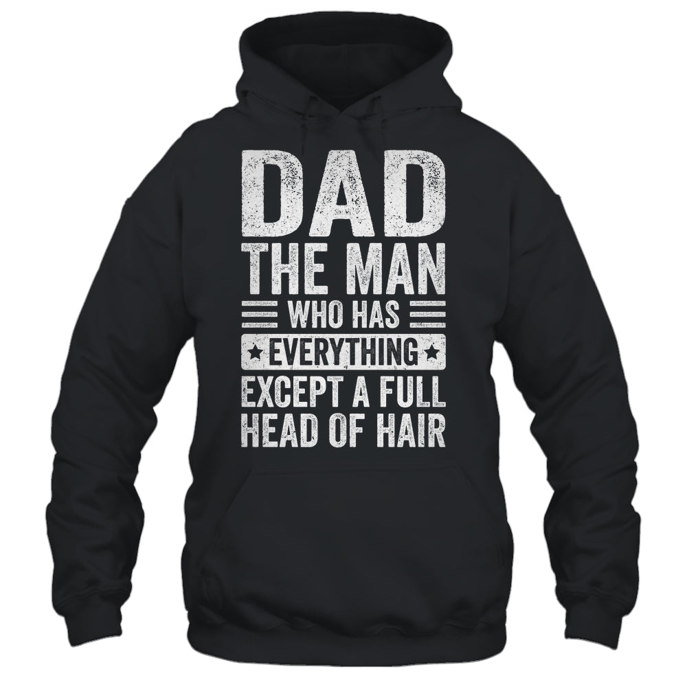 Dad The Man Who Has Everything Funny Fathers Day Men Shirt & Hoodie | teecentury