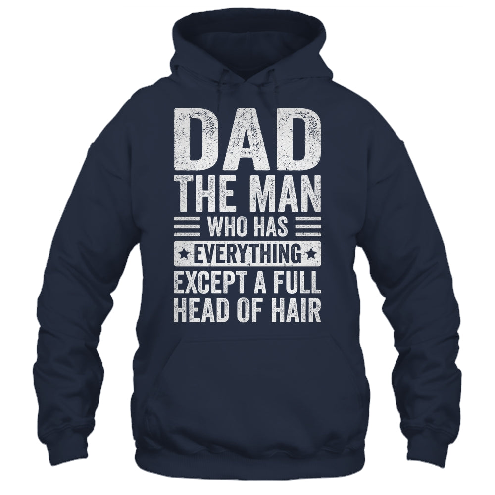 Dad The Man Who Has Everything Funny Fathers Day Men Shirt & Hoodie | teecentury