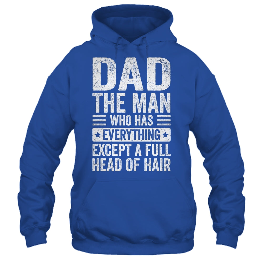 Dad The Man Who Has Everything Funny Fathers Day Men Shirt & Hoodie | teecentury