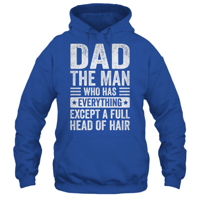 Dad The Man Who Has Everything Funny Fathers Day Men Shirt & Hoodie | teecentury