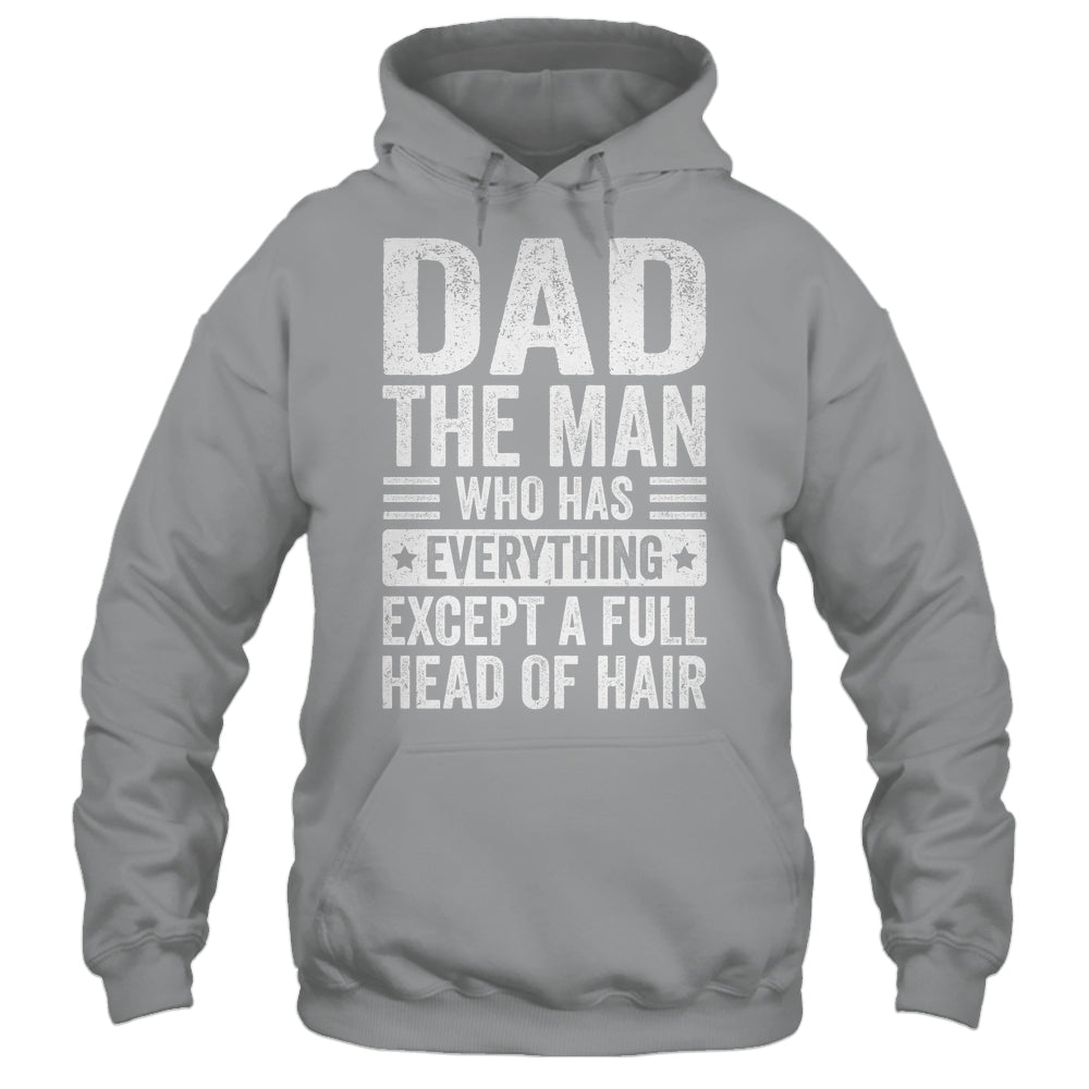 Dad The Man Who Has Everything Funny Fathers Day Men Shirt & Hoodie | teecentury