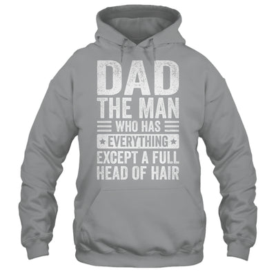 Dad The Man Who Has Everything Funny Fathers Day Men Shirt & Hoodie | teecentury