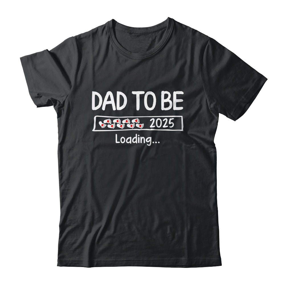 Dad To Be 2025 Loading Promoted To Dad Est 2025 Shirt & Hoodie | teecentury