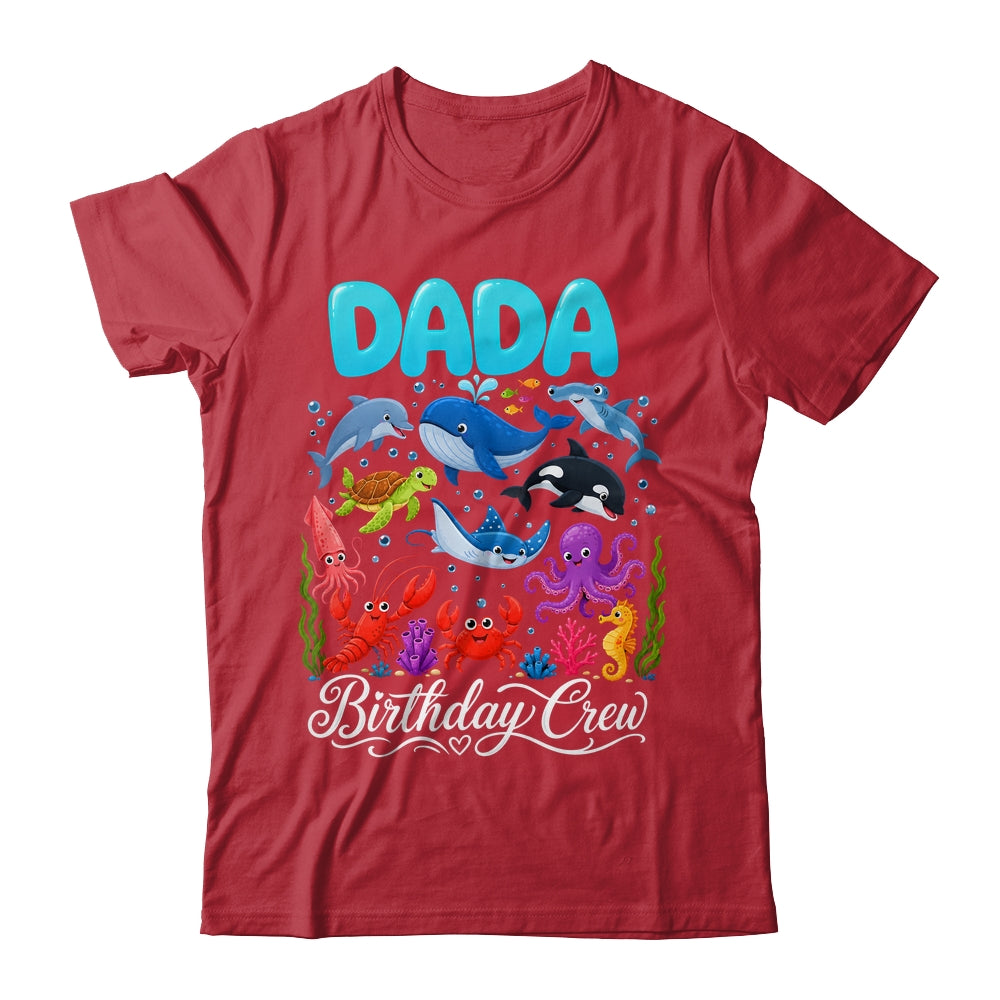 Dada Birthday Crew Ocean Animals Birthday Under Sea Shirt & Hoodie | teecentury