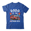 Dada Of The Birthday Boy Fire Truck Firefighter 1st Party Shirt & Hoodie | teecentury