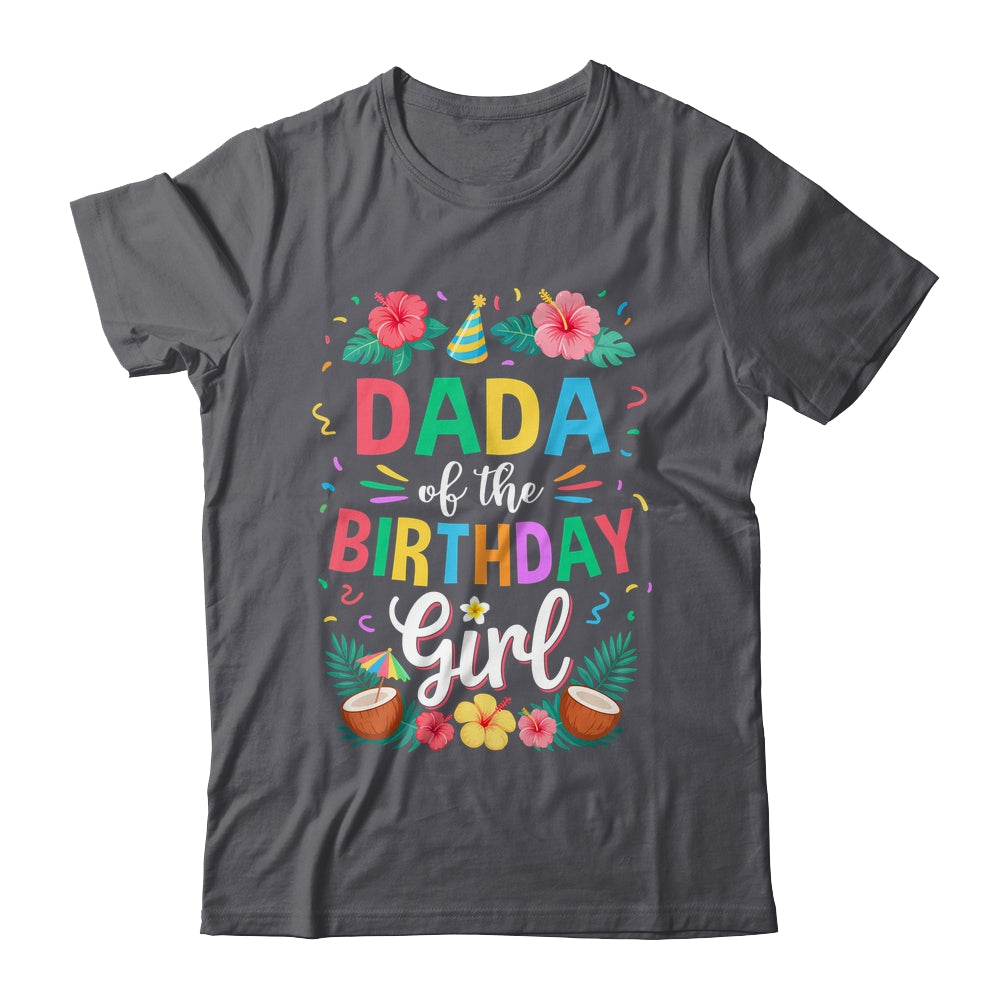 Dada Of The Birthday Girl Aloha Hawaii Party 1st Birthday Shirt & Hoodie | teecentury