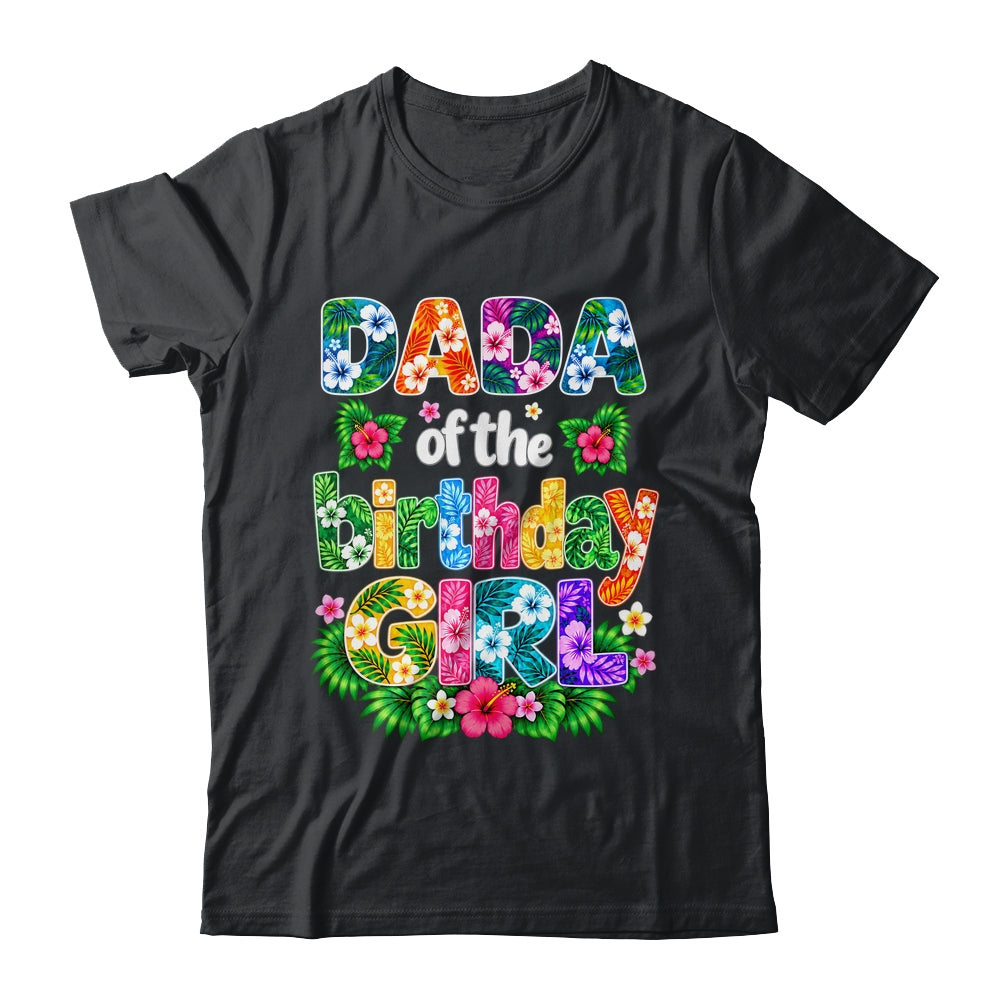 Dada Of The Birthday Girl Hawaii Party Family Beach Shirt & Hoodie | teecentury