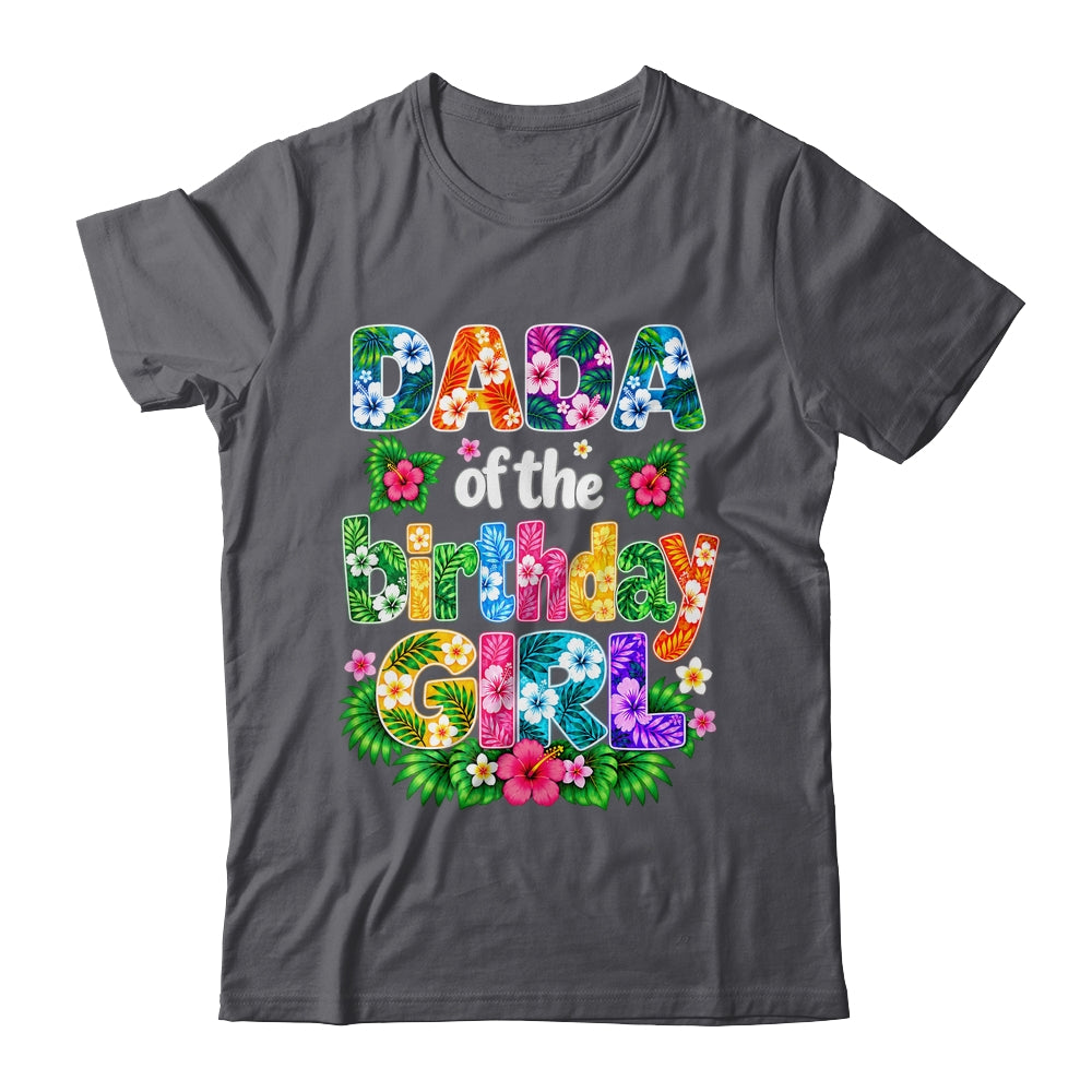Dada Of The Birthday Girl Hawaii Party Family Beach Shirt & Hoodie | teecentury