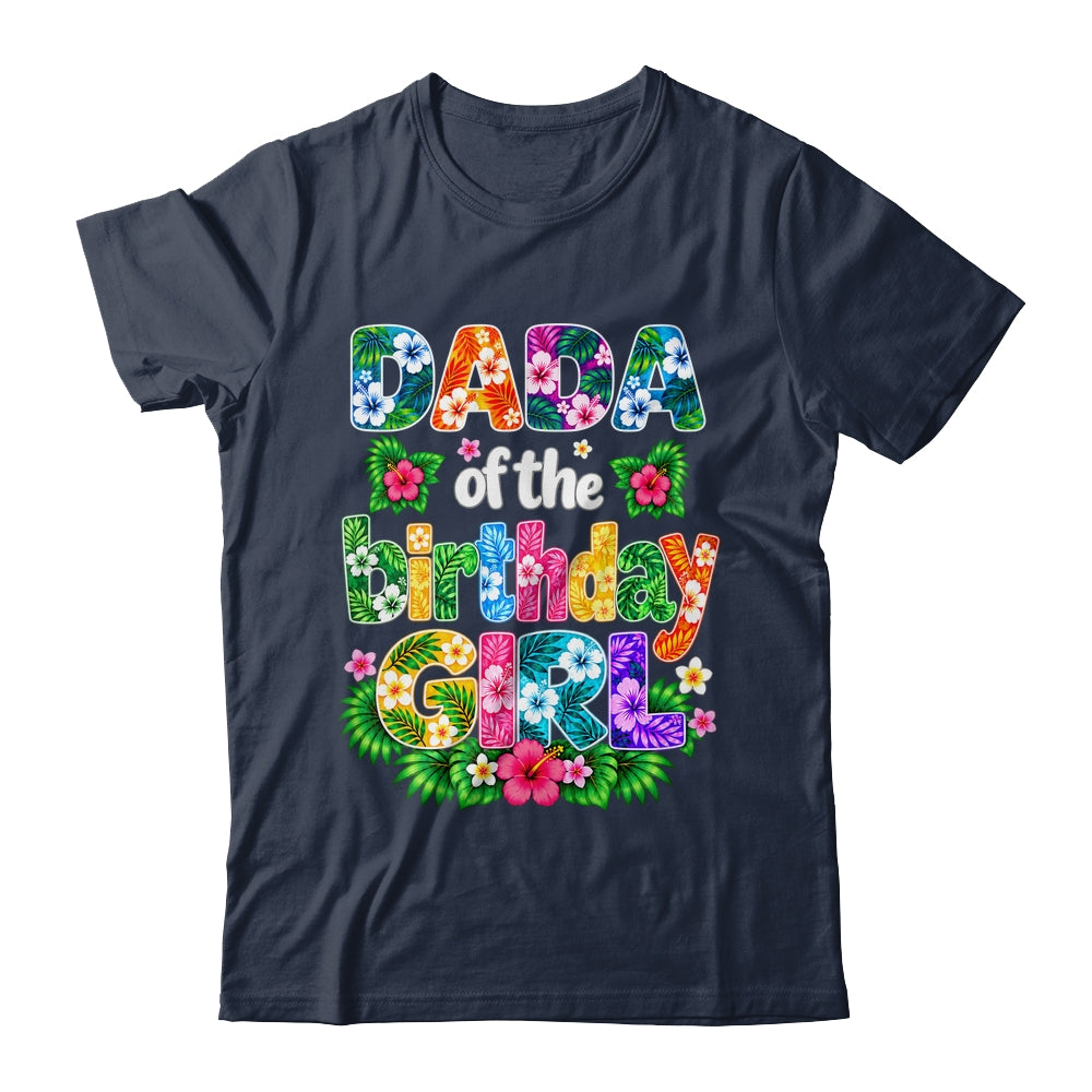 Dada Of The Birthday Girl Hawaii Party Family Beach Shirt & Hoodie | teecentury