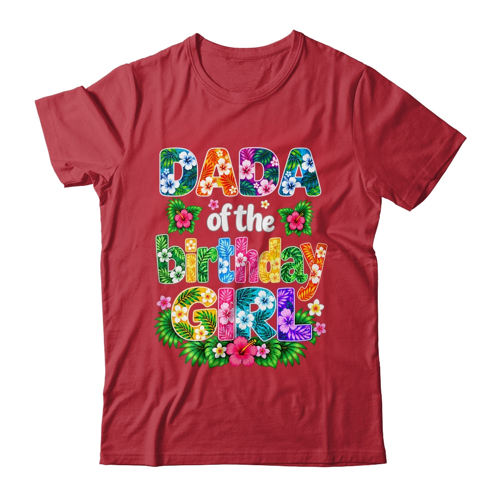 Dada Of The Birthday Girl Hawaii Party Family Beach Shirt & Hoodie | teecentury
