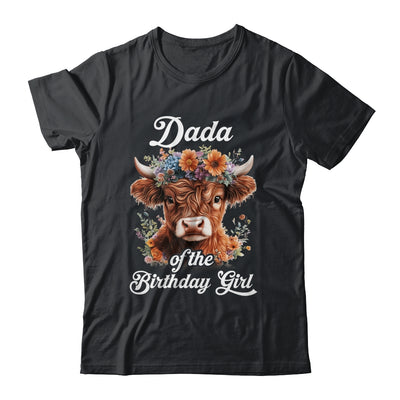 Dada Of The Birthday Girl Highland Cow Farm Family Shirt & Hoodie | teecentury