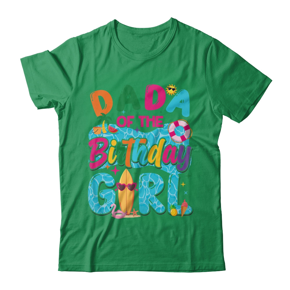 Dada Of The Birthday Girl Pool Party Beach Family Matching Shirt & Hoodie | teecentury