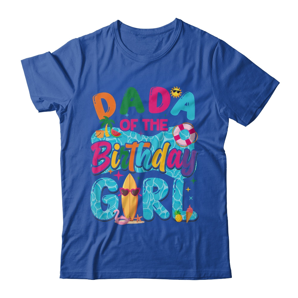 Dada Of The Birthday Girl Pool Party Beach Family Matching Shirt & Hoodie | teecentury