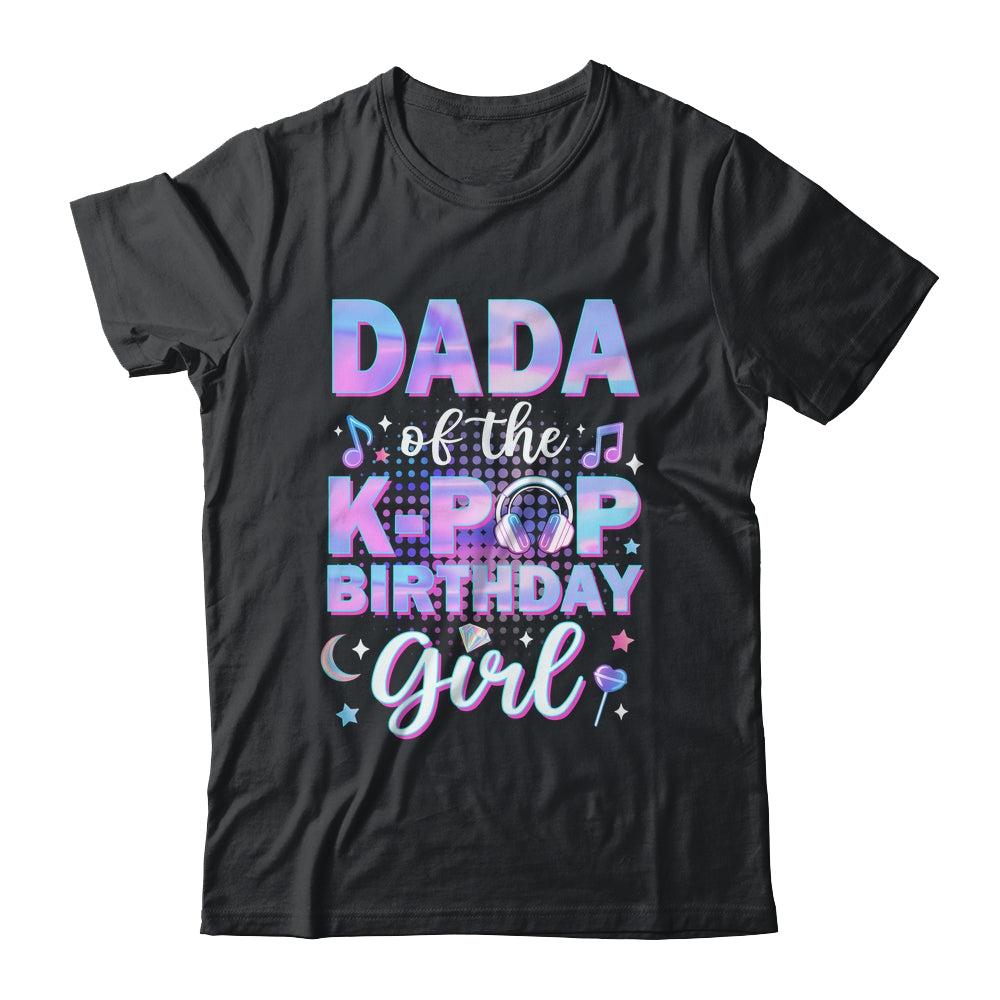 Dada Of The K-Pop Birthday Girl Matching Family Music Shirt & Hoodie | teecentury