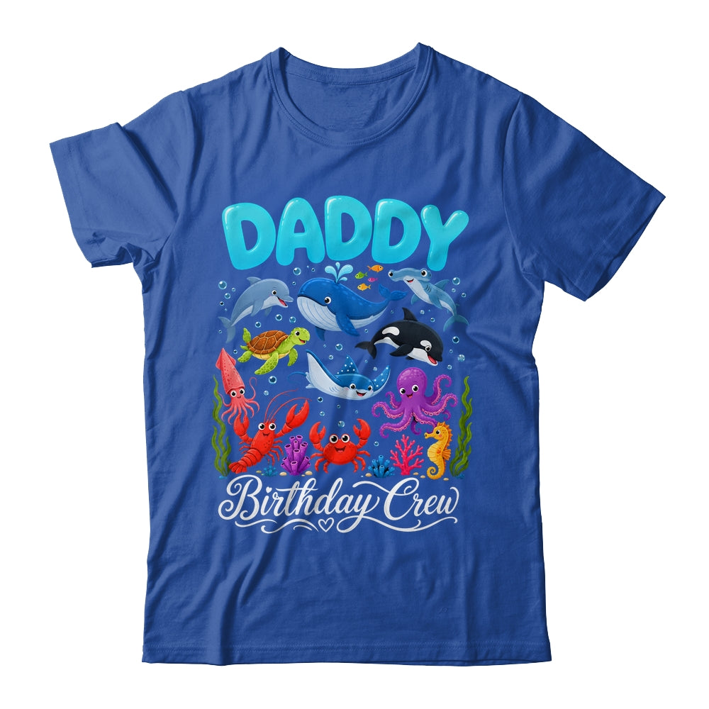 Daddy Birthday Crew Ocean Animals Birthday Under Sea Shirt & Hoodie | teecentury