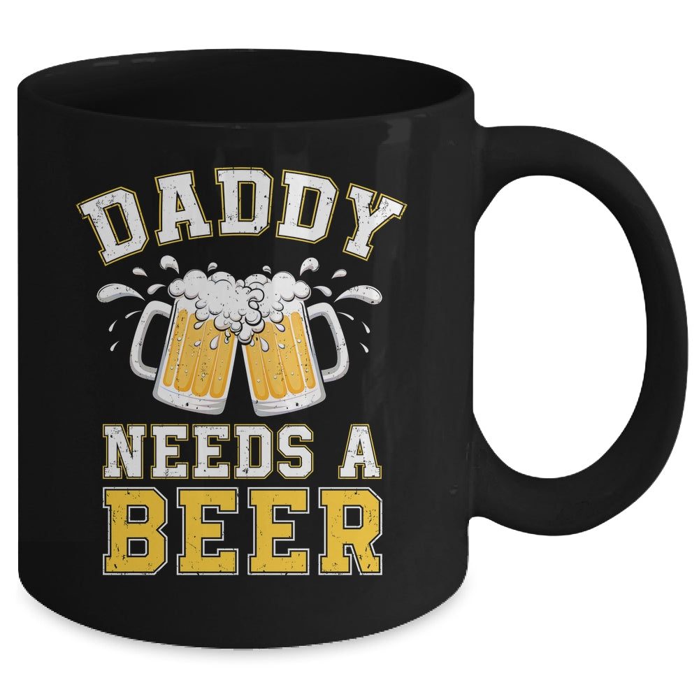 Daddy Needs A Beer Funny Men Drinking Dad Fathers Day Mug | teecentury