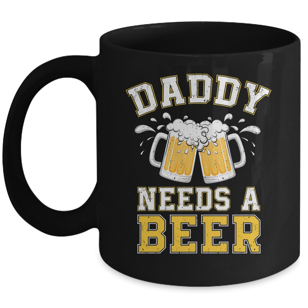 Daddy Needs A Beer Funny Men Drinking Dad Fathers Day Mug | teecentury