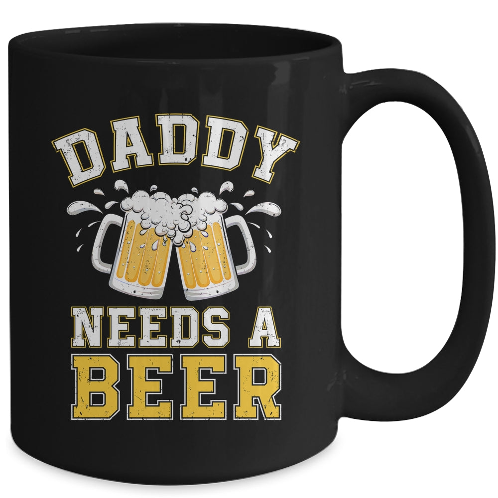 Daddy Needs A Beer Funny Men Drinking Dad Fathers Day Mug | teecentury