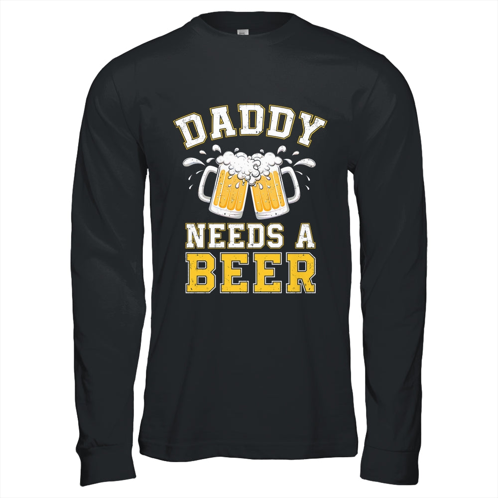 Daddy Needs A Beer Funny Men Drinking Dad Fathers Day Shirt & Hoodie | teecentury