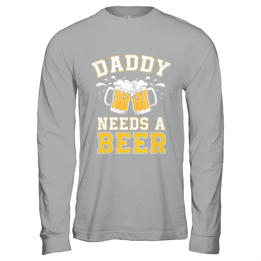 Daddy Needs A Beer Funny Men Drinking Dad Fathers Day Shirt & Hoodie | teecentury