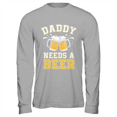 Daddy Needs A Beer Funny Men Drinking Dad Fathers Day Shirt & Hoodie | teecentury