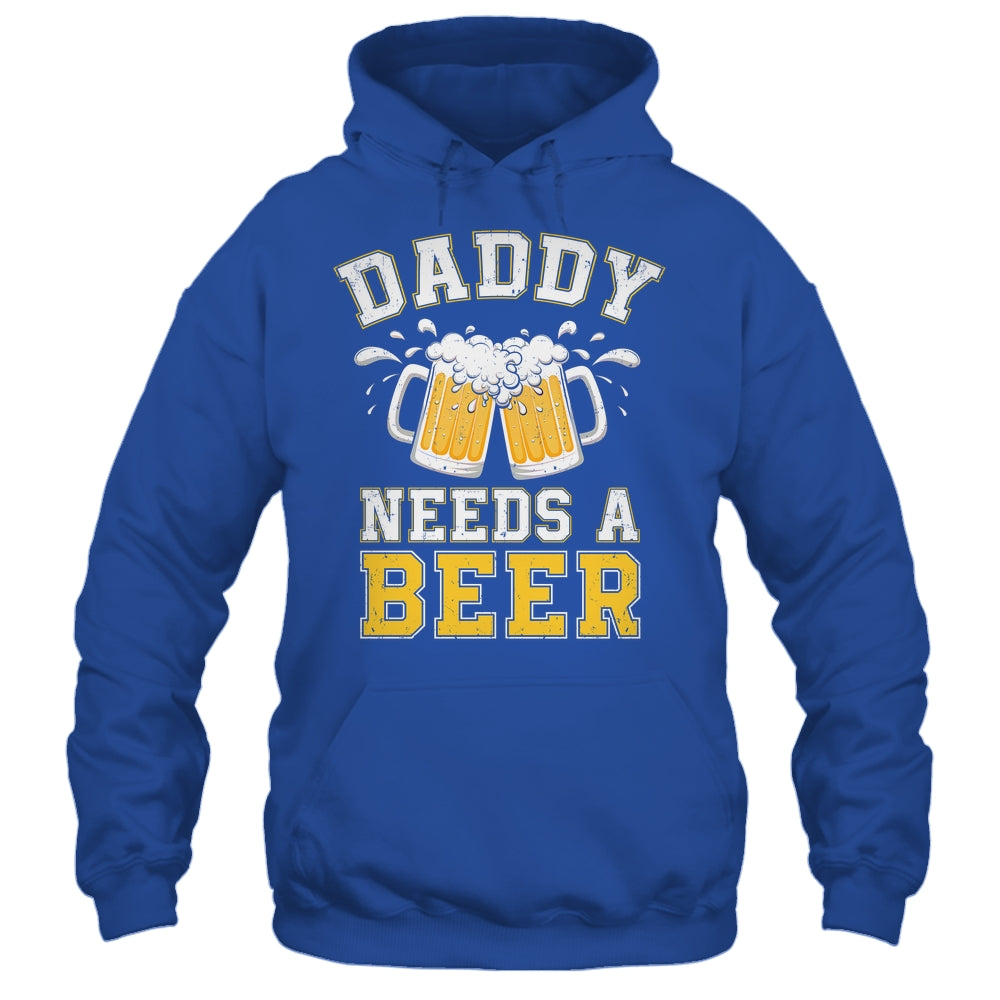 Daddy Needs A Beer Funny Men Drinking Dad Fathers Day Shirt & Hoodie | teecentury