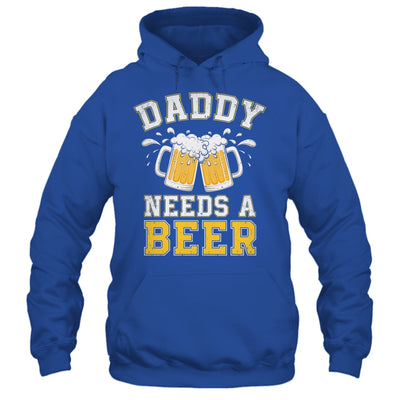 Daddy Needs A Beer Funny Men Drinking Dad Fathers Day Shirt & Hoodie | teecentury