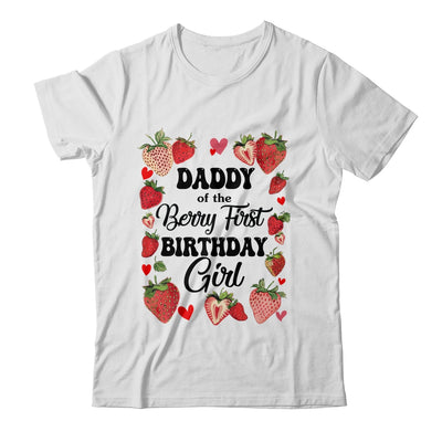 Daddy Of The Berry First Birthday Girl Sweet One Strawberry Shirt & Hoodie | teecentury