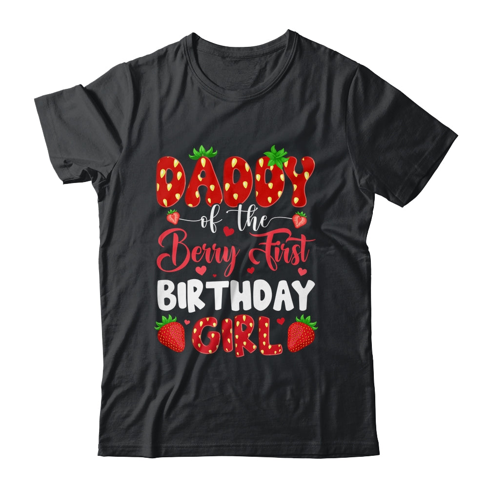 Daddy Of The Berry First Birthday Of Girl Strawberry Shirt & Hoodie | teecentury