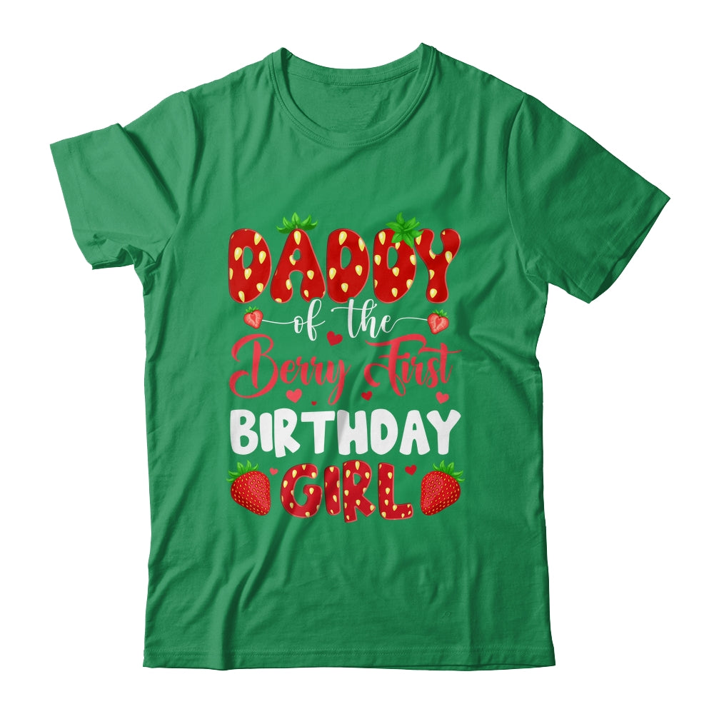 Daddy Of The Berry First Birthday Of Girl Strawberry Shirt & Hoodie | teecentury