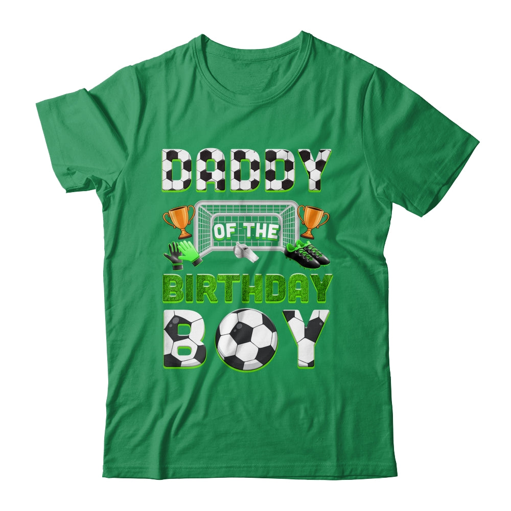 Daddy Of The Birthday Boy Soccer Family Matching Party Shirt & Hoodie | teecentury