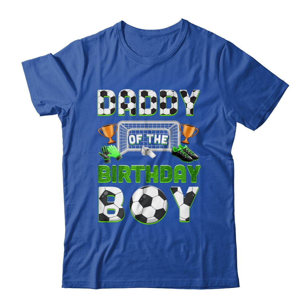 Daddy Of The Birthday Boy Soccer Family Matching Party Shirt & Hoodie | teecentury