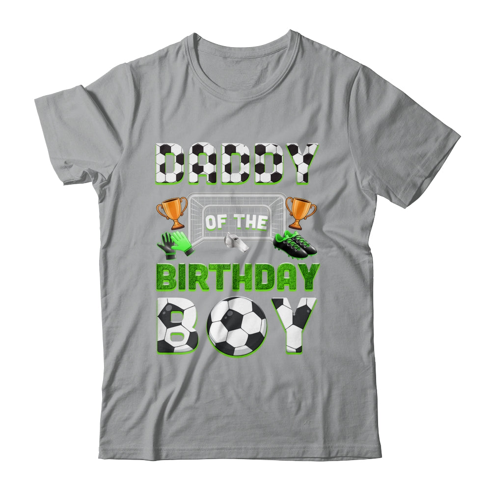 Daddy Of The Birthday Boy Soccer Family Matching Party Shirt & Hoodie | teecentury