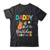 Daddy Of The Birthday Capybara Girl Bday Party Family Shirt & Hoodie | teecentury