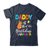 Daddy Of The Birthday Capybara Girl Bday Party Family Shirt & Hoodie | teecentury