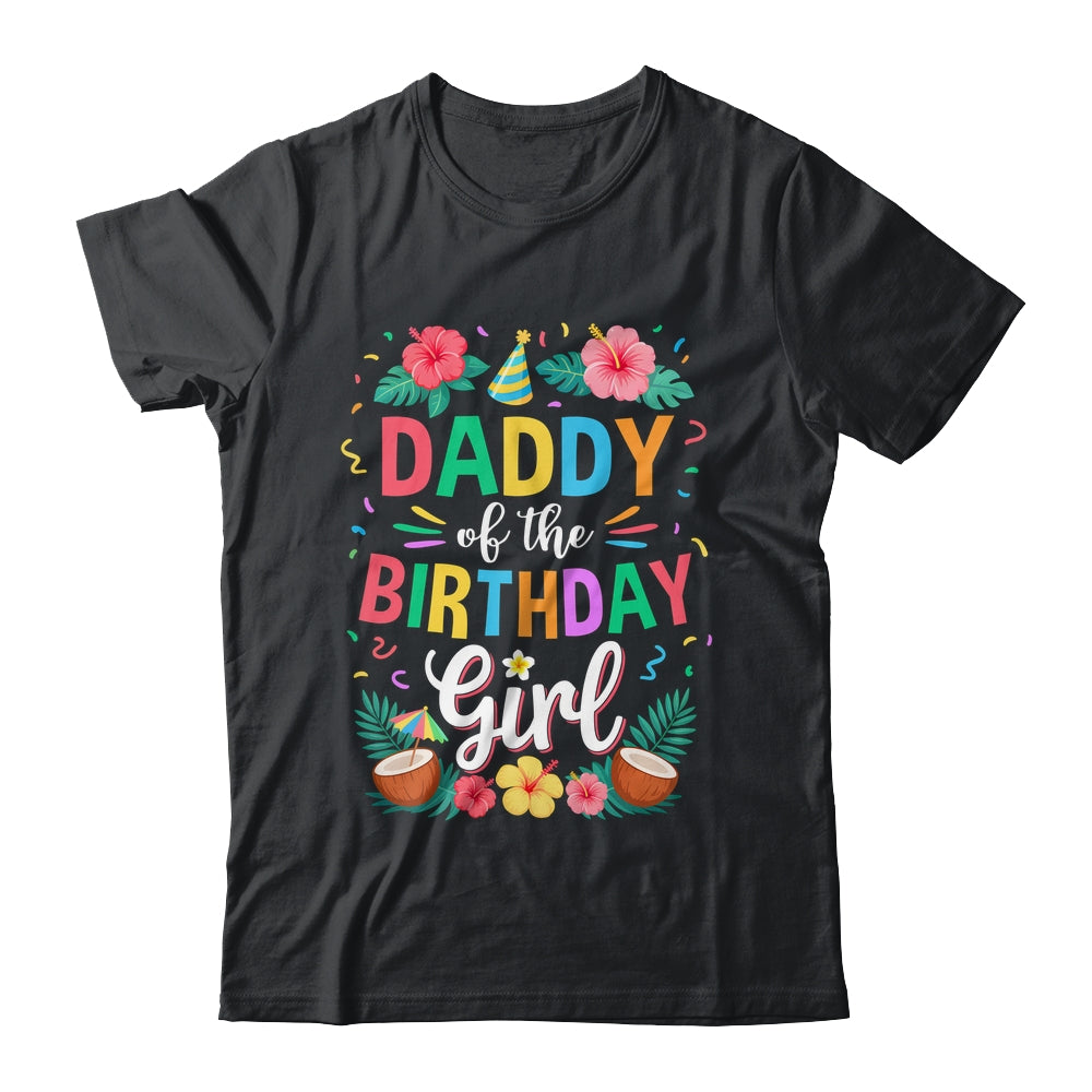 Daddy Of The Birthday Girl Aloha Hawaii Party 1st Birthday Shirt & Hoodie | teecentury