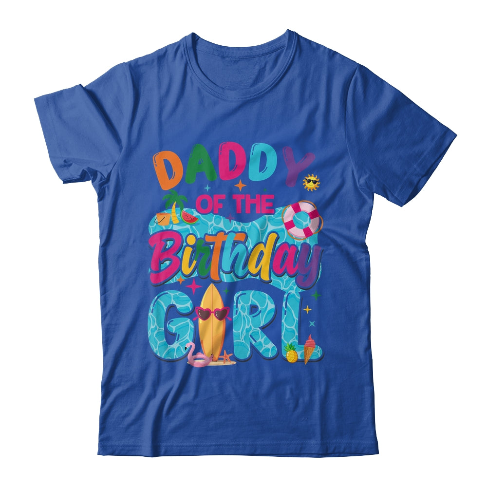 Daddy Of The Birthday Girl Pool Party Beach Family Matching Shirt & Hoodie | teecentury