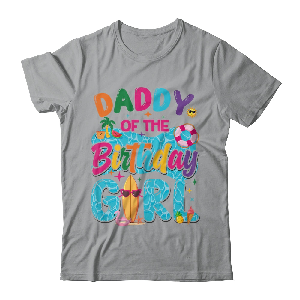 Daddy Of The Birthday Girl Pool Party Beach Family Matching Shirt & Hoodie | teecentury